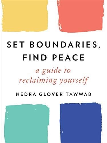 Set Boundaries, Find Peace: A Guide to Reclaiming Yourself - Nedra Glover Tawwab · 2021