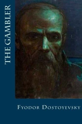 The Gambler - Fyodor Dostoyevsky