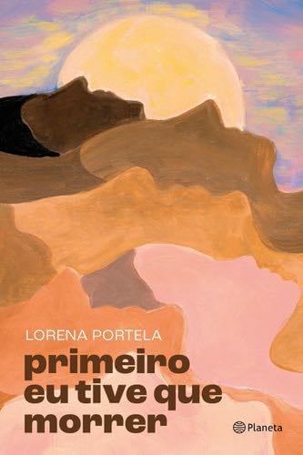 Primeiro eu tive que morrer - Lorena Portela · 2022