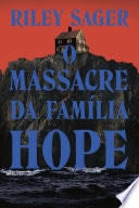 O massacre da família Hope - Riley Sager · 2024