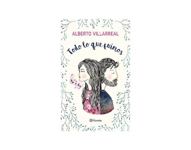 Todo lo que fuimos (Spanish Edition) - Alberto Villarreal · 2018