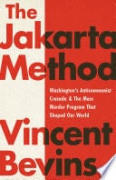The Jakarta Method - Vincent Bevins · 2020