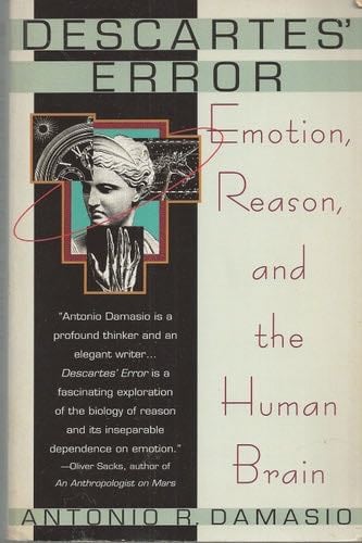 Descartes' Error - Antonio R. Damasio · 1995