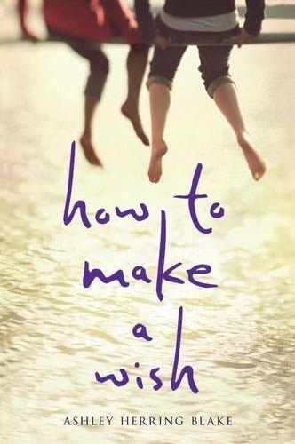 How To Make A Wish - Ashley Herring Blake · 2017