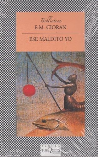 Ese maldito yo - E.M. CIORAN · 2014