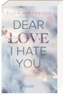 dear love I hate you - Eliah Greenwood · 2023