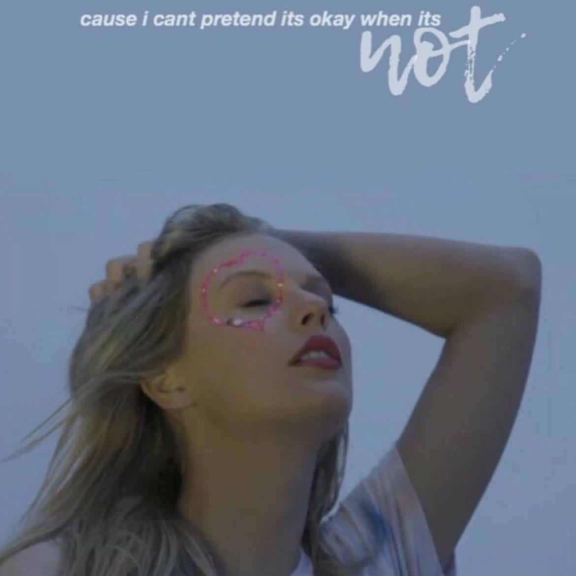 Cause I can’t pretend it’s okay when it’s not