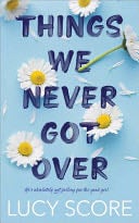 Things We Never Got Over - Lucy Score · 2022