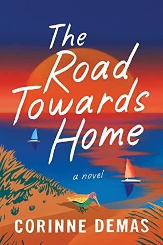 The Road Towards Home: A Novel - Corinne Demas · 2023