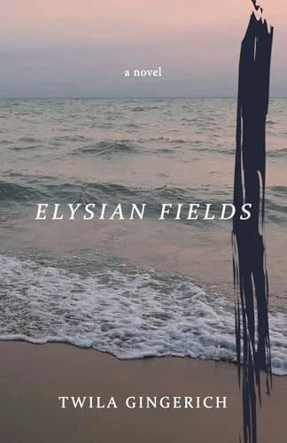 Elysian Fields - Twila Gingerich · 2024