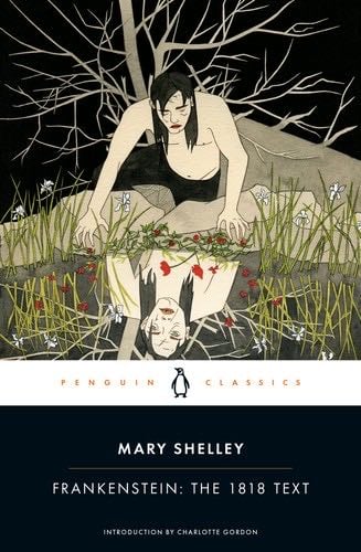 Frankenstein: The 1818 Text (Penguin Classics) - Mary Shelley · 2018