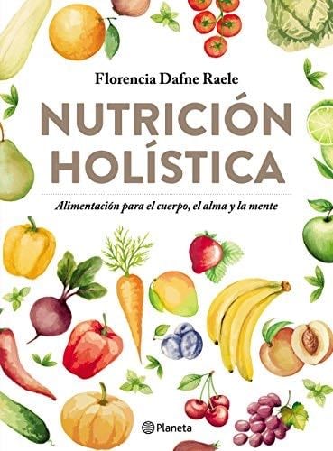 NUTRICION HOLISTICA - FLORENCIA DAFNE RAELE · 2014