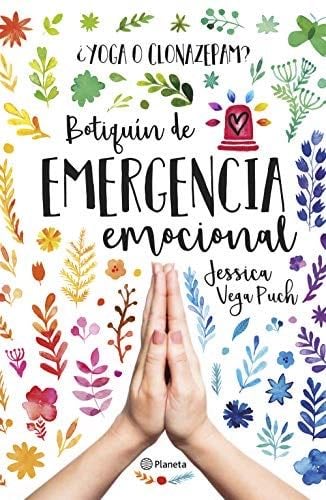 ¿Yoga o clonazepam? Botiquín de emergencia emocional - Jessica Vega Puch · 2018