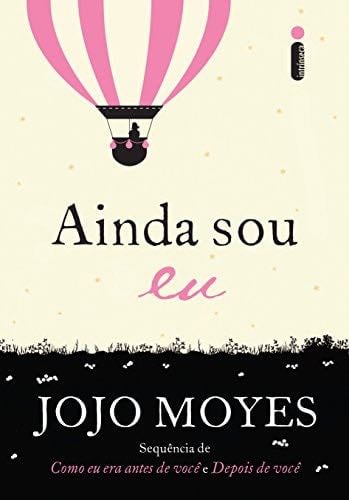 Ainda sou eu (Como eu era antes de você 3 - Jojo Moyes