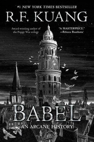 Babel: Or the Necessity of Violence: An Arcane History of the Oxford Translators' Revolution - R. F Kuang · 2023
