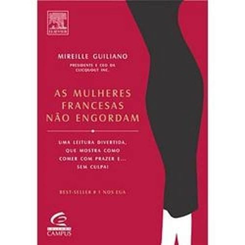 As Mulheres Francesas não Engordam - Mireille Guiliano · 2005