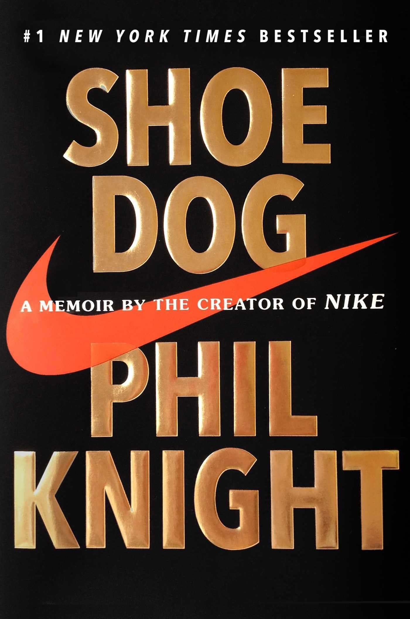Shoe Dog: A Memoir by the Creator of Nike - Phil Knight · 2016