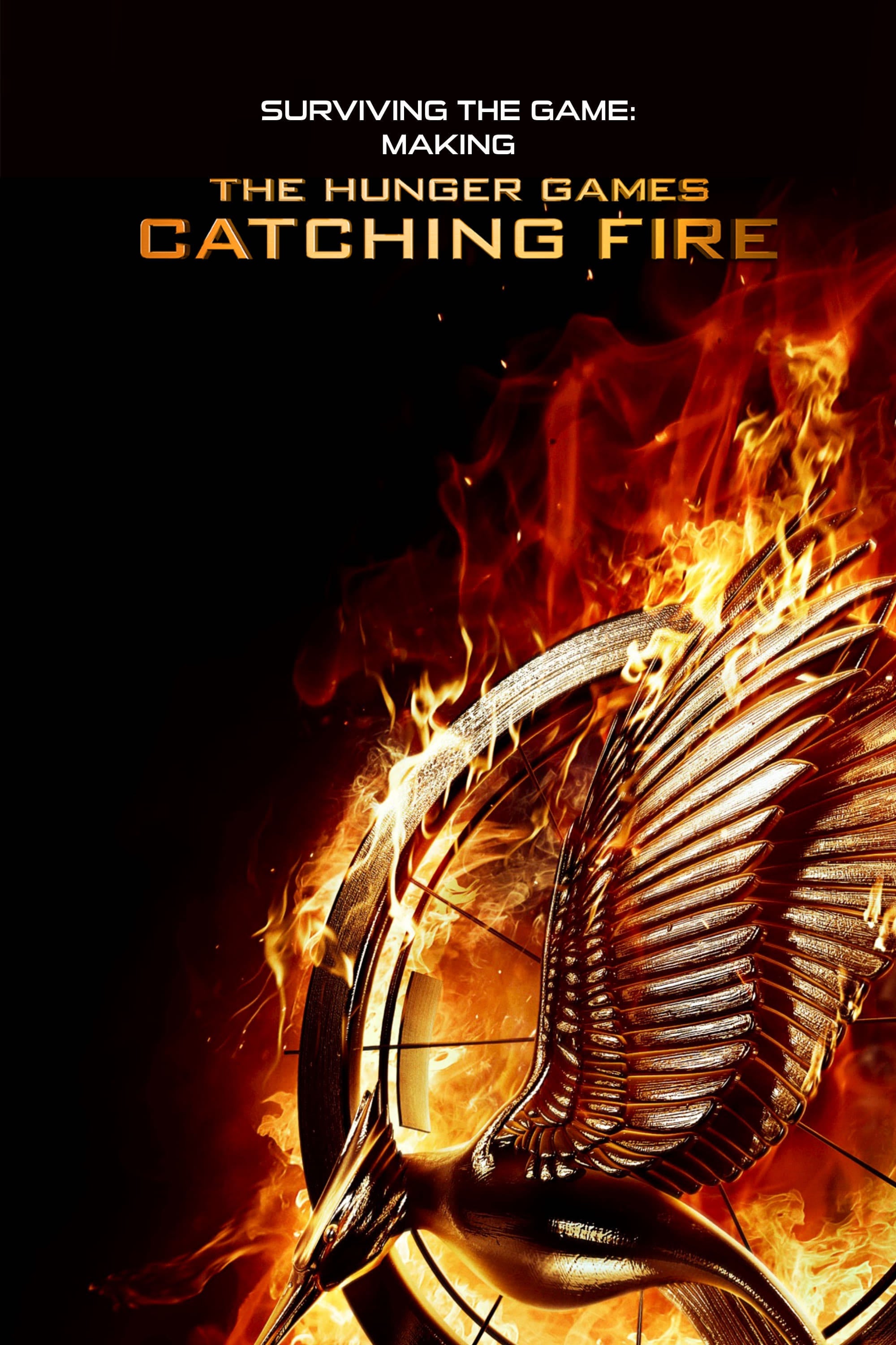Surviving the Game: Making The Hunger Games: Catching Fire - Jon Mefford · 2014