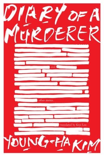Diary Of A Murderer: And Other Stories - Young-ha Kim · 2019