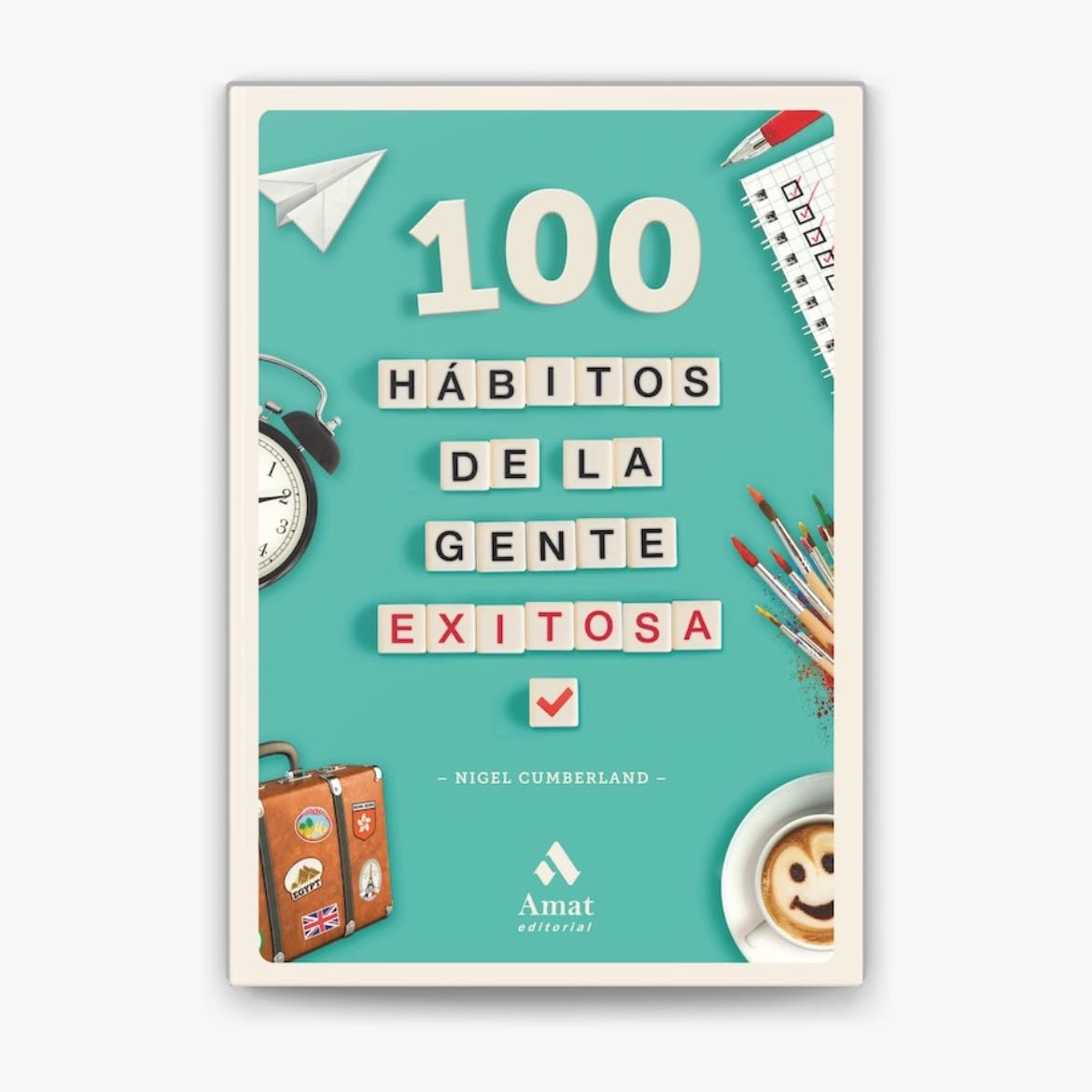 100 hábitos de la gente exitosa - Nigel Cumberland
