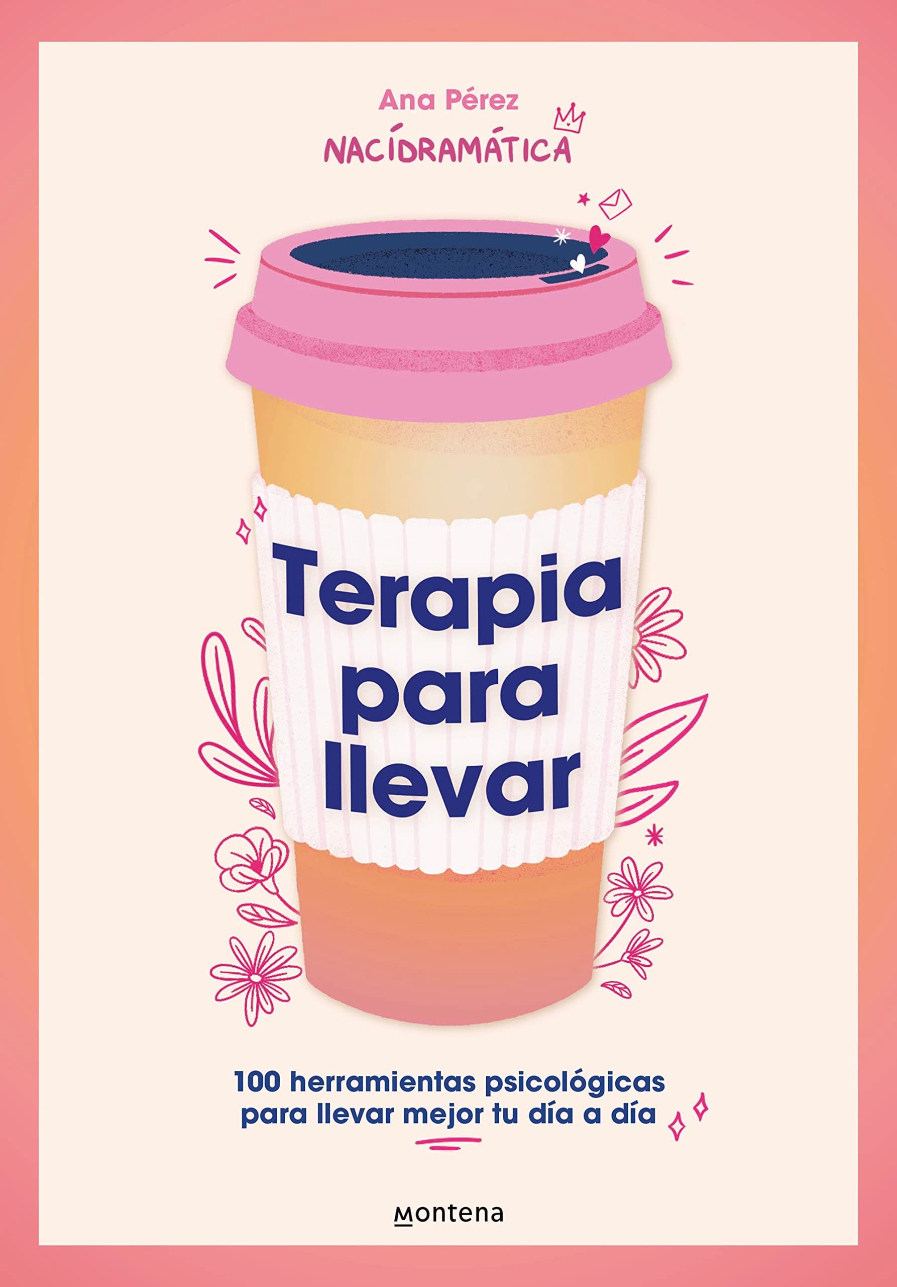 Terapia para llevar: 100 herramientas psicológicas para llevar mejor tu día a dí a / Therapy to Go (Spanish Edition) - Ana Pérez · 2024
