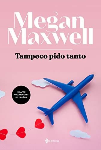 Tampoco pido tanto - Megan Maxwell · 2019
