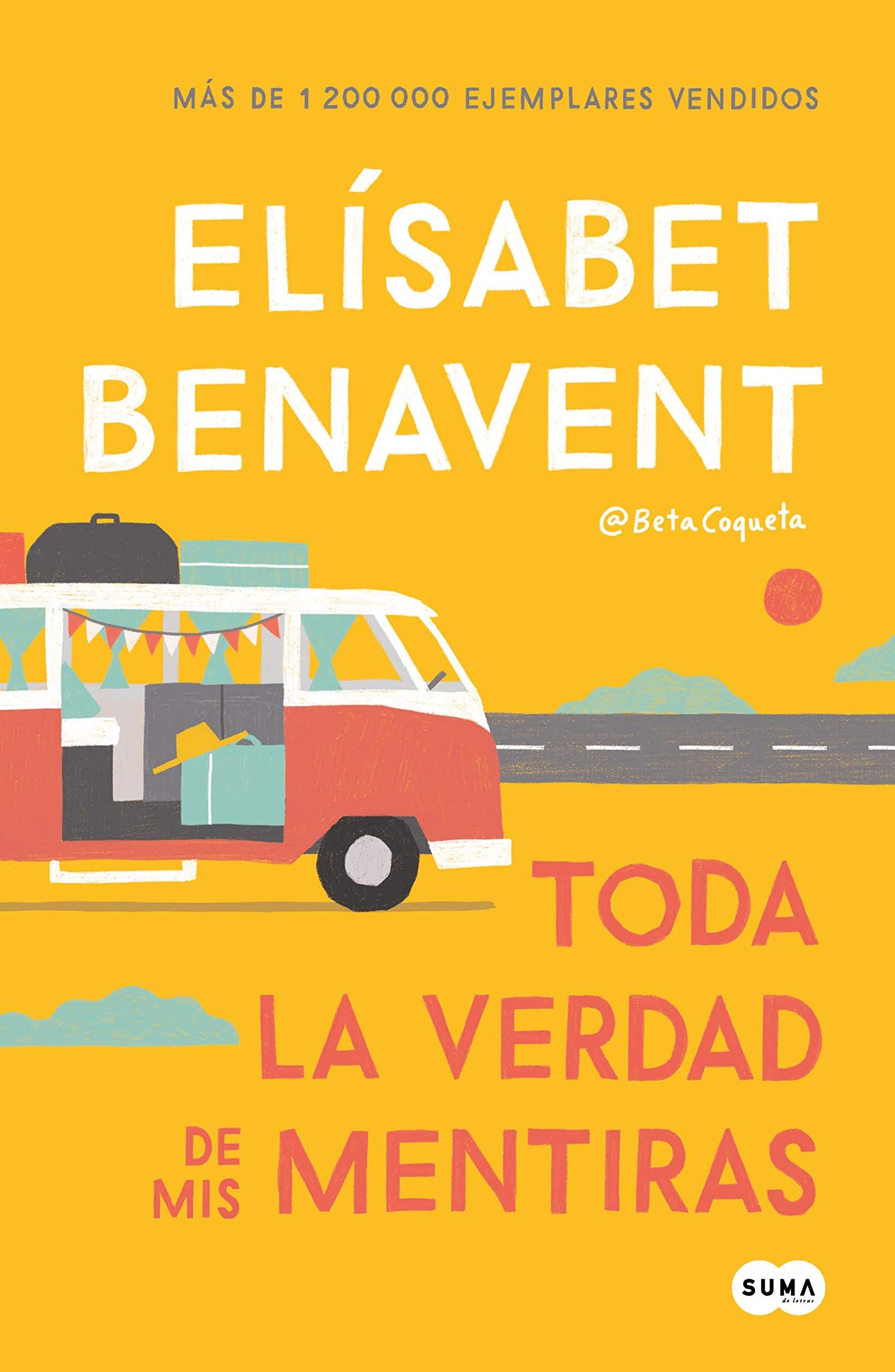 TODA LA VERDAD DE MIS MENTIRAS - Elísabet Benavent · 2019