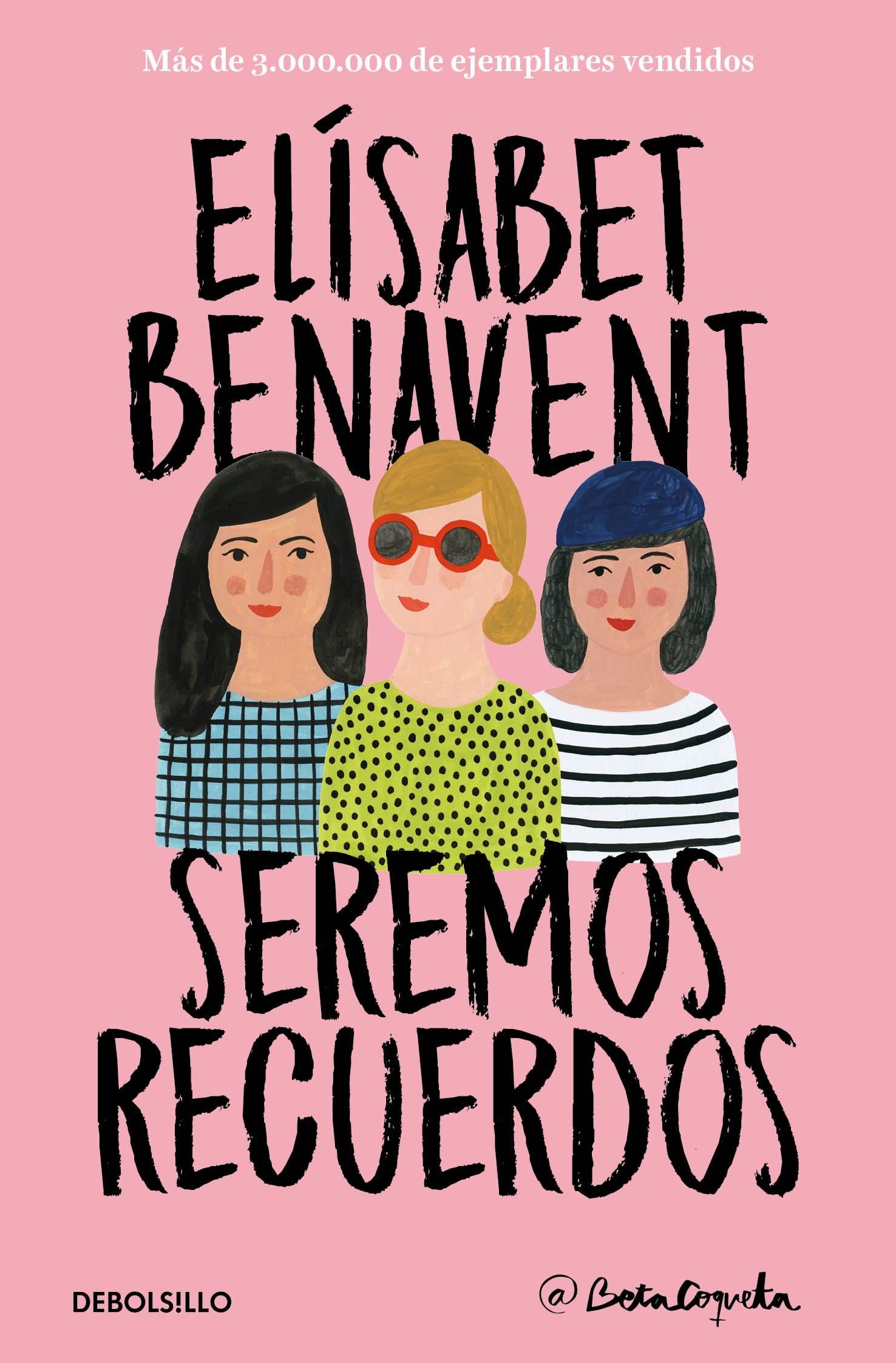 Seremos recuerdos / We Will Become Memories (Canciones y recuerdos) (Spanish Edition) - Elisabet Benavent · 2020