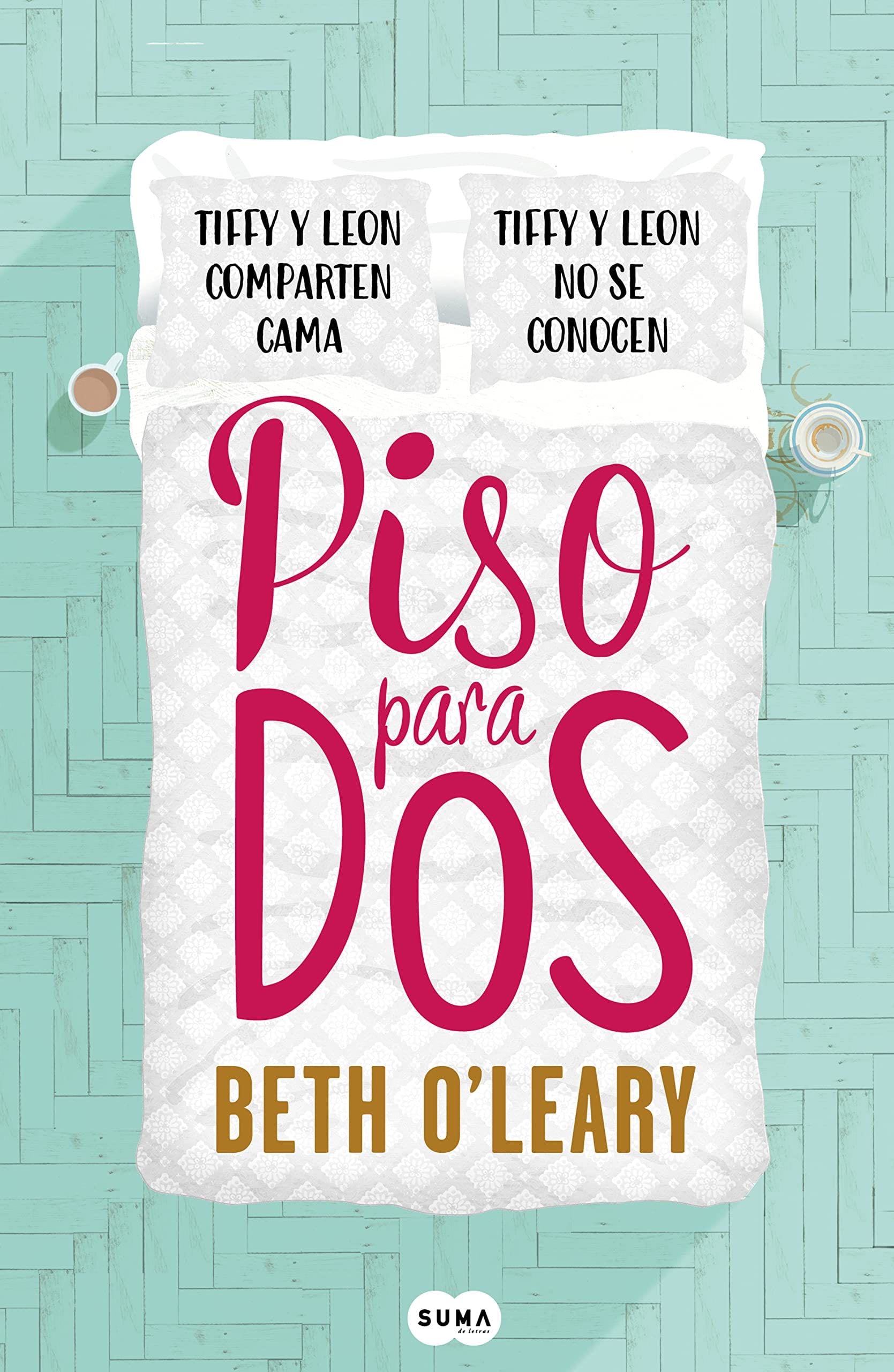 Piso para dos / The Flatshare (Spanish Edition) - Beth O'Leary · 2019