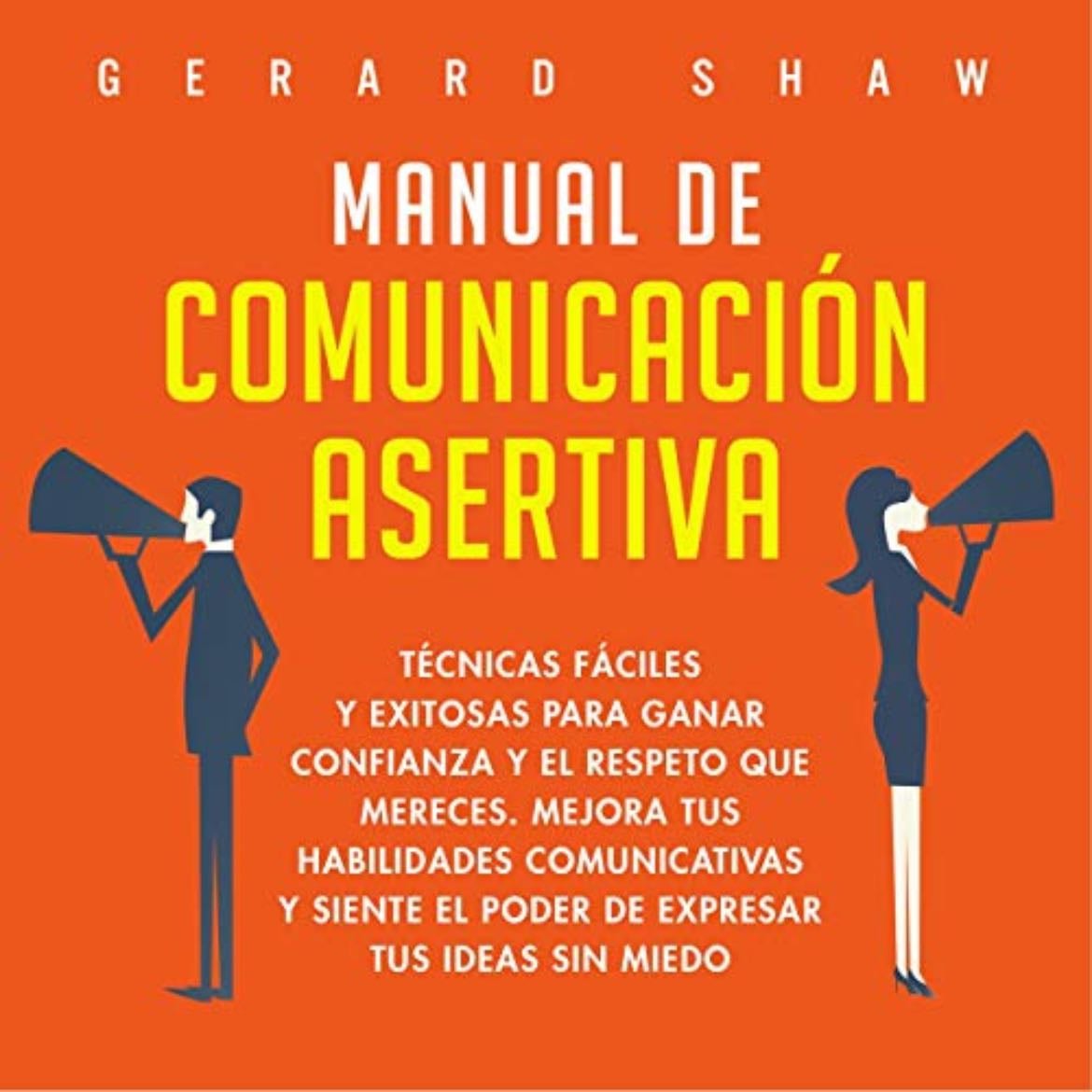 Manual de comunicación asertiva-Gerard shaw