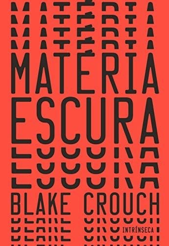 Matéria escura - Blake Crouch · 2017