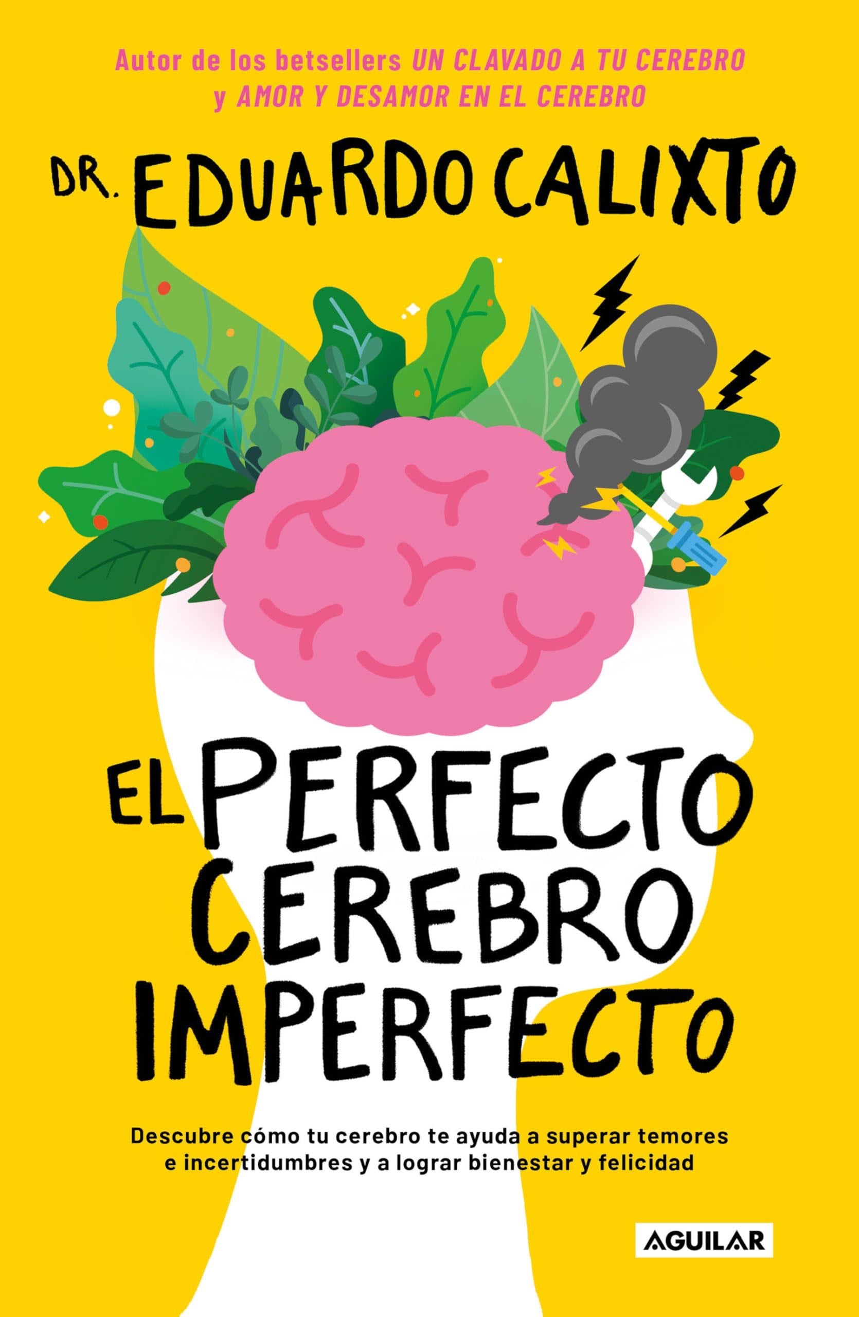 El perfecto cerebro imperfecto / The Perfect Imperfect Brain (Spanish Edition) - Eduardo Calixto · 2021