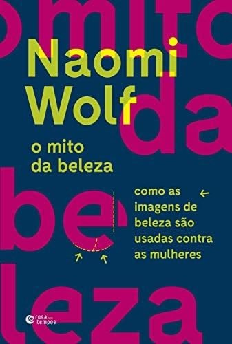 O Mito da Beleza. Como as Imagens de Beleza Sao Usadas Contra as Mulheres (Em Portugues do Brasil) - _ · 2018