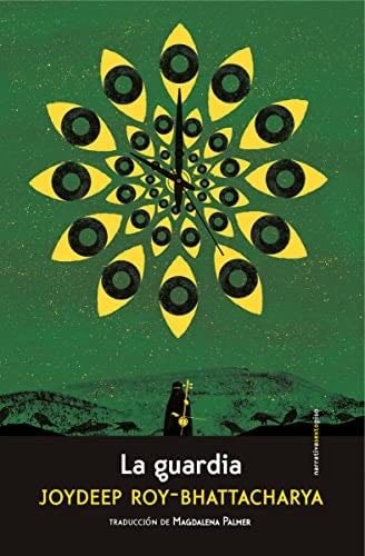 La guardia (Spanish Edition) - Joydeep Roy-Bhattacharya · 2013