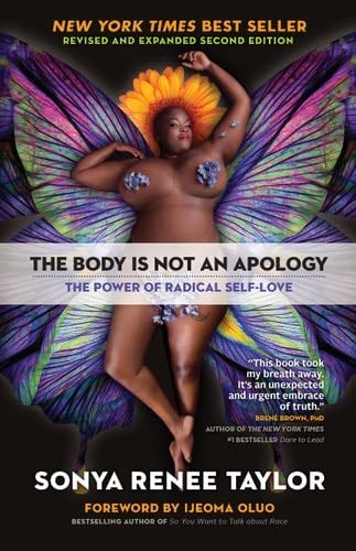 The Body Is Not an Apology, Second Edition: The Power of Radical Self-Love - Sonya Renee Taylor · 2021