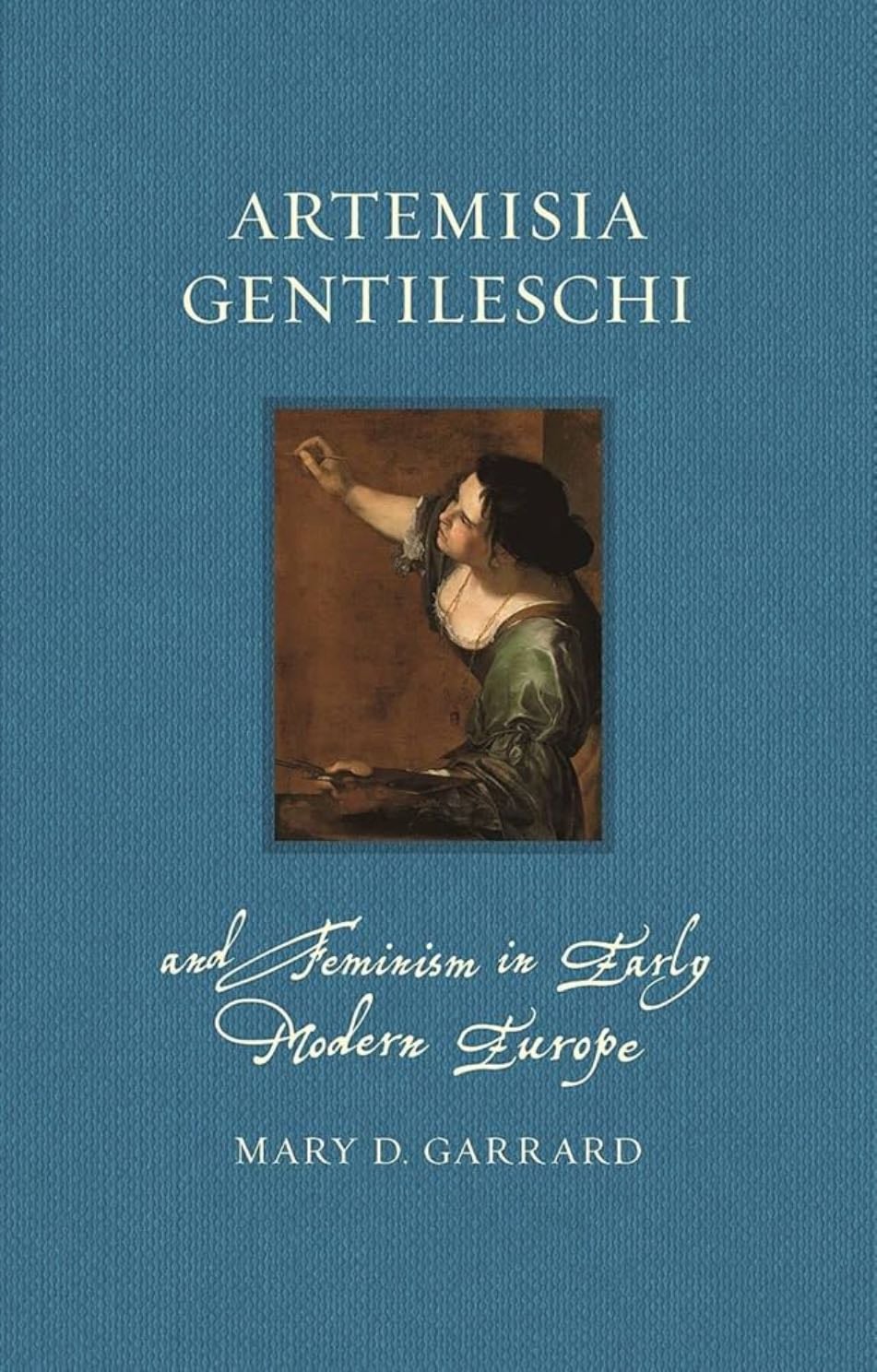 Artemisia Gentileschi and Feminism in Early Modern Europe - Mary D. Garrard · 2023