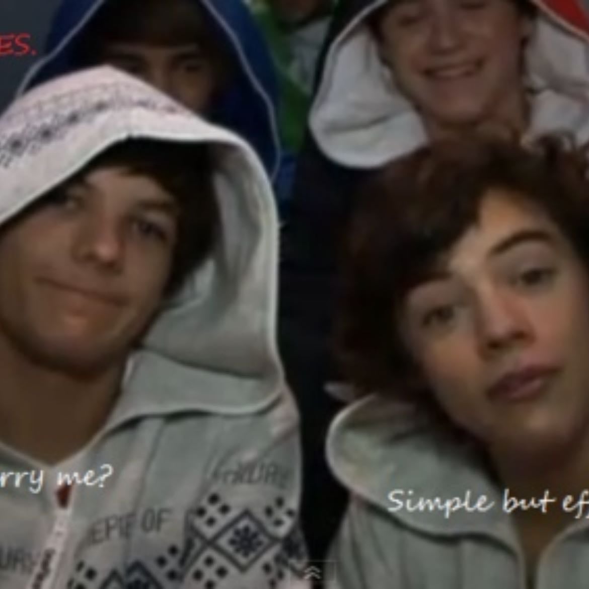 “Marry me” “simple but effective” - -louis -harry