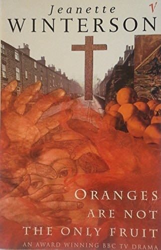 Oranges Are Not the Only Fruit - Jeanette Winterson · 1992
