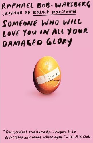 Someone Who Will Love You in All Your Damaged Glory: Stories - Raphael Bob-Waksberg · 2020