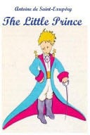 The Little Prince - Antoine De Saint Exupery · 1943