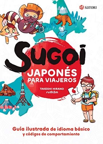 SUGOI. JAPONÉS PARA VIAJEROS (Idioma) (Spanish Edition) - Takeshi Hirano, Ruth Martínez · 2020