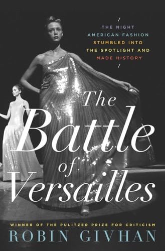The Battle of Versailles - Robin Givhan · 2015