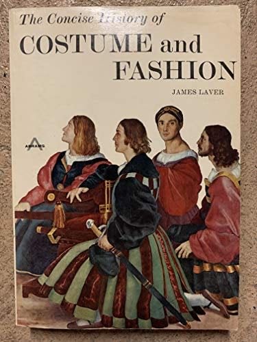 The concise history of costume and fashion - James Laver · 1969