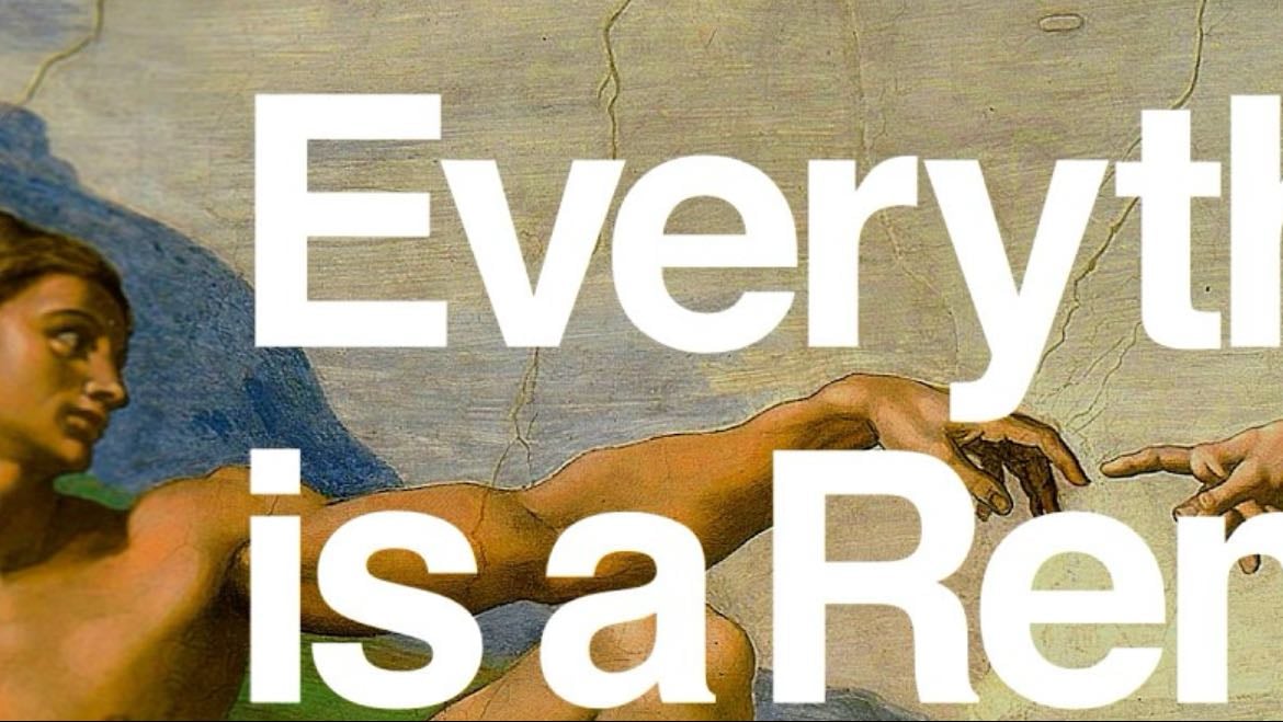 Everything is a remix