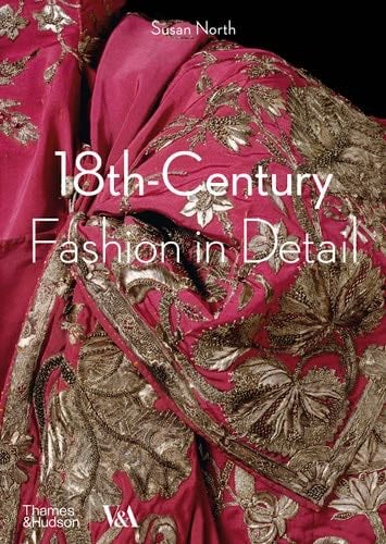 Fashion in Detail: 1600 - 1800 - Avril Hart, Susan North · 2018
