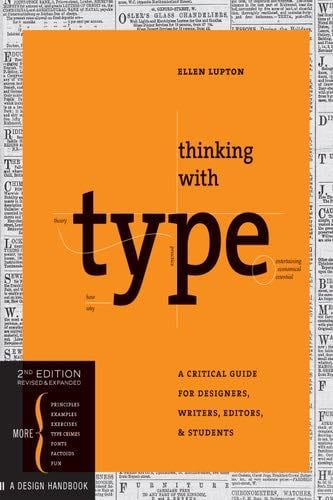 Thinking with Type: A Critical Guide for Designers, Writers, Editors, & Students - Ellen Lupton · 2014