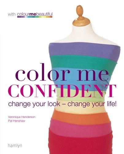 Color Me Confident: Change Your Look - Change Your Life! - Veronique Henderson, Pat Henshaw · 2008