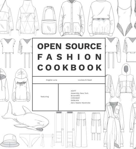 Open Source Fashion Cookbook - Angela Luna, Loulwa Al Saad · 2021