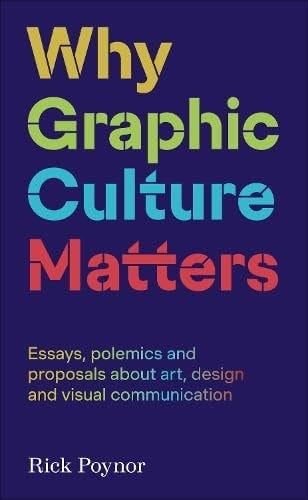 Why Graphic Culture Matters - Rick Poynor · 2023
