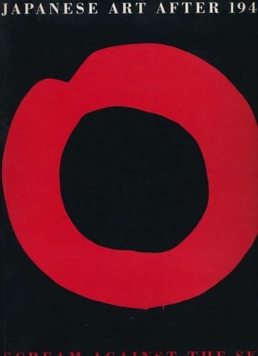 Japanese Art After 1945: Scream Against the Sky - Alexandra Munroe · 1996